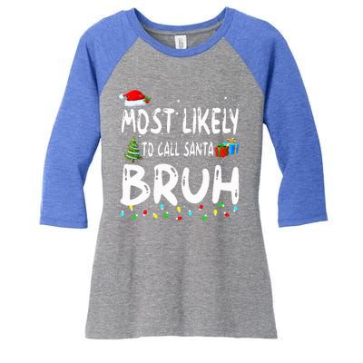 Most Likely To Call Santa Bruh Christmas Matching Family  Women's Tri-Blend 3/4-Sleeve Raglan Shirt