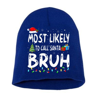 Most Likely To Call Santa Bruh Christmas Matching Family  Short Acrylic Beanie