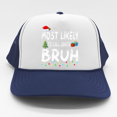 Most Likely To Call Santa Bruh Christmas Matching Family  Trucker Hat