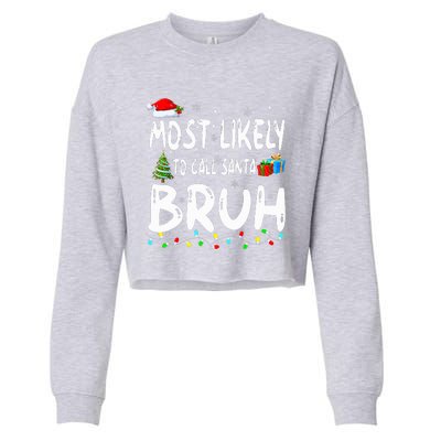 Most Likely To Call Santa Bruh Christmas Matching Family  Cropped Pullover Crew