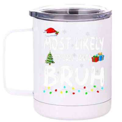 Most Likely To Call Santa Bruh Christmas Matching Family  12 oz Stainless Steel Tumbler Cup