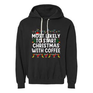 Most Likely To Start Christmas With Coffee Family Funny Joy Garment-Dyed Fleece Hoodie