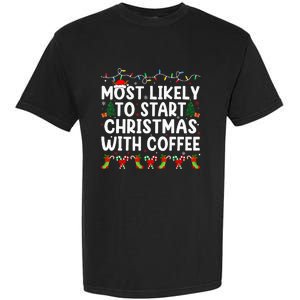 Most Likely To Start Christmas With Coffee Family Funny Joy Garment-Dyed Heavyweight T-Shirt