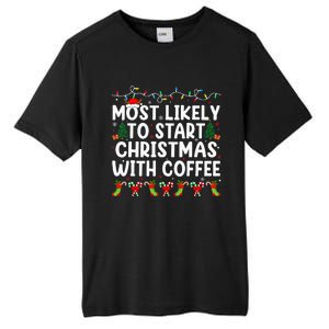 Most Likely To Start Christmas With Coffee Family Funny Joy Tall Fusion ChromaSoft Performance T-Shirt