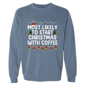 Most Likely To Start Christmas With Coffee Family Funny Joy Garment-Dyed Sweatshirt