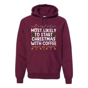 Most Likely To Start Christmas With Coffee Family Funny Joy Premium Hoodie