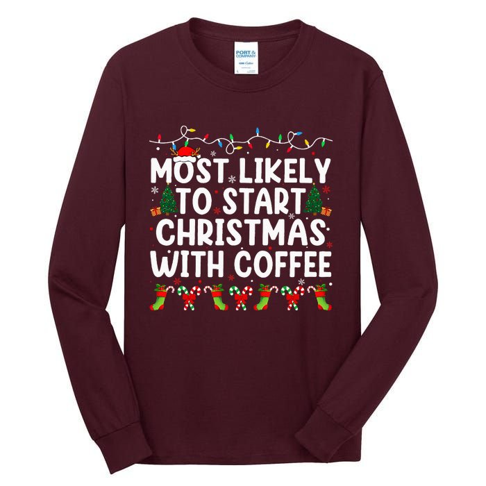 Most Likely To Start Christmas With Coffee Family Funny Joy Tall Long Sleeve T-Shirt