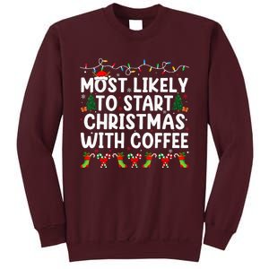 Most Likely To Start Christmas With Coffee Family Funny Joy Tall Sweatshirt