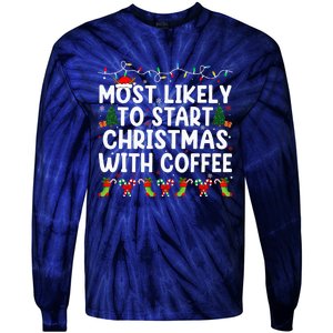 Most Likely To Start Christmas With Coffee Family Funny Joy Tie-Dye Long Sleeve Shirt