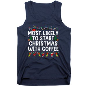 Most Likely To Start Christmas With Coffee Family Funny Joy Tank Top