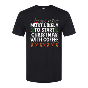 Most Likely To Start Christmas With Coffee Family Funny Joy Softstyle CVC T-Shirt