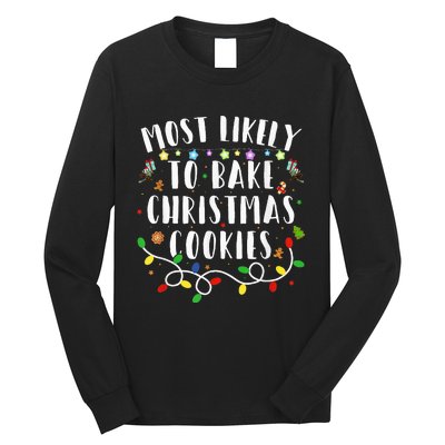 Most Likely To Bake The Christmas Cookies Family Christmas Long Sleeve Shirt