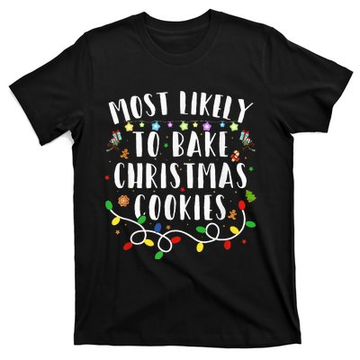 Most Likely To Bake The Christmas Cookies Family Christmas T-Shirt