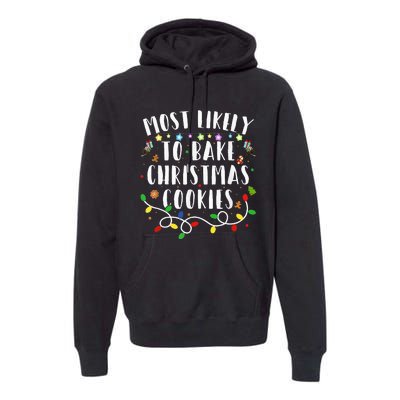 Most Likely To Bake The Christmas Cookies Family Christmas Premium Hoodie