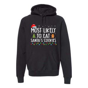 Most Likely To Eat SantaS Cookies Funny Christmas Premium Hoodie