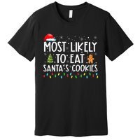 Most Likely To Eat SantaS Cookies Funny Christmas Premium T-Shirt