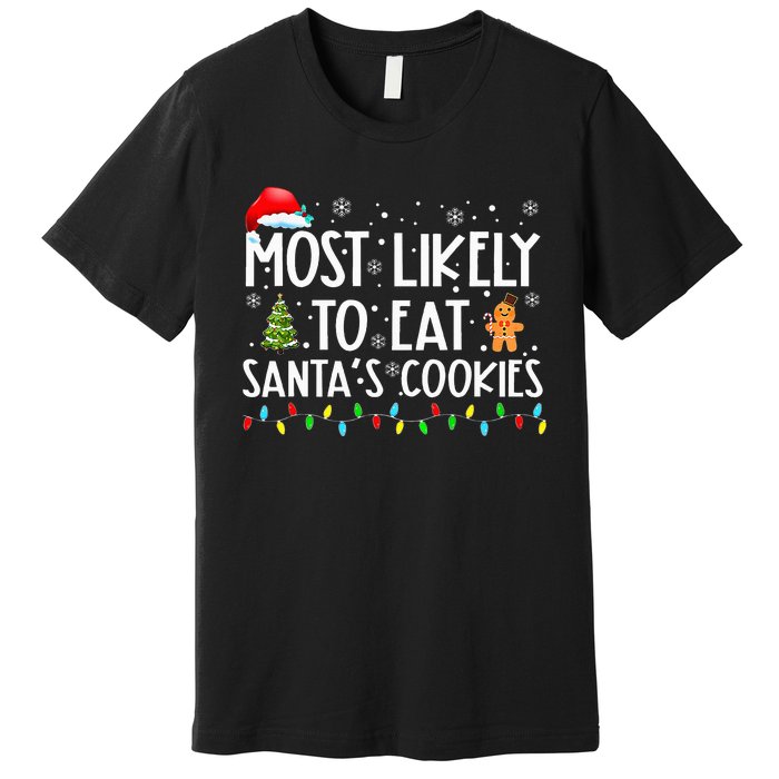 Most Likely To Eat SantaS Cookies Funny Christmas Premium T-Shirt