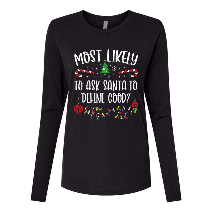 Most Likely To Ask Santa To Define Good Funny Christmas Family Matching Cute C Womens Cotton Relaxed Long Sleeve T-Shirt