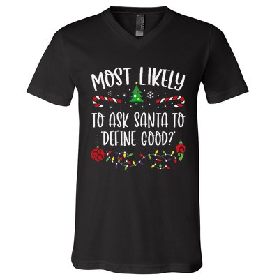 Most Likely To Ask Santa To Define Good Funny Christmas Family Matching Cute C V-Neck T-Shirt