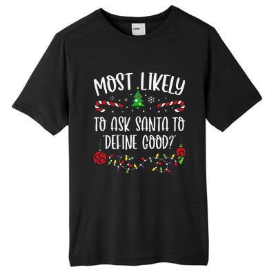 Most Likely To Ask Santa To Define Good Funny Christmas Family Matching Cute C Tall Fusion ChromaSoft Performance T-Shirt