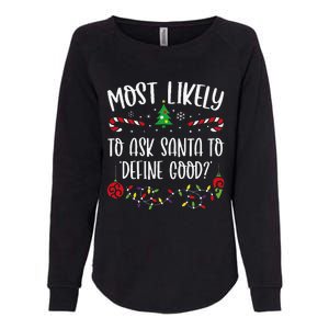 Most Likely To Ask Santa To Define Good Funny Christmas Family Matching Cute C Womens California Wash Sweatshirt