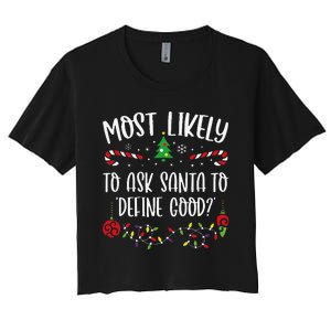 Most Likely To Ask Santa To Define Good Funny Christmas Family Matching Cute C Women's Crop Top Tee