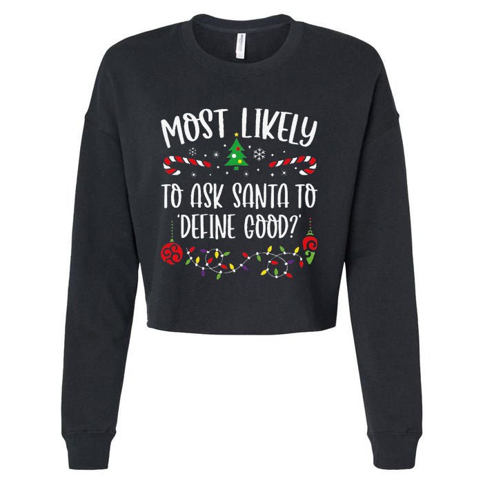 Most Likely To Ask Santa To Define Good Funny Christmas Family Matching Cute C Cropped Pullover Crew