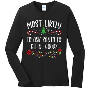 Most Likely To Ask Santa To Define Good Funny Christmas Family Matching Cute C Ladies Long Sleeve Shirt