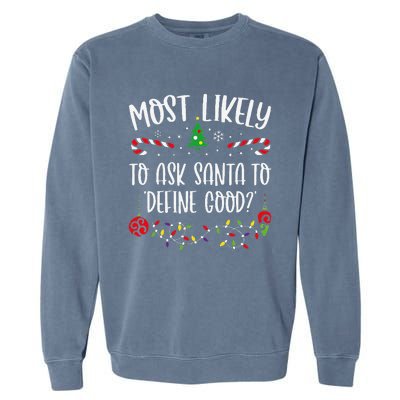 Most Likely To Ask Santa To Define Good Funny Christmas Family Matching Cute C Garment-Dyed Sweatshirt