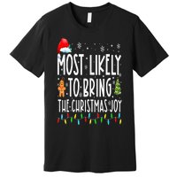 Most Likely To Bring The Christmas Joy Family Christmas Premium T-Shirt