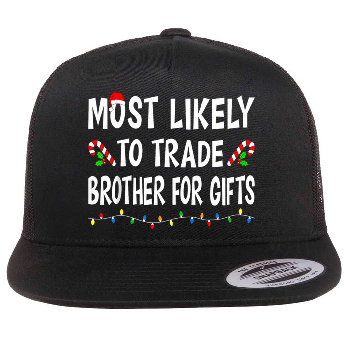 Most Likely To Trade Brother Gifts Funny Family Christmas Flat Bill Trucker Hat