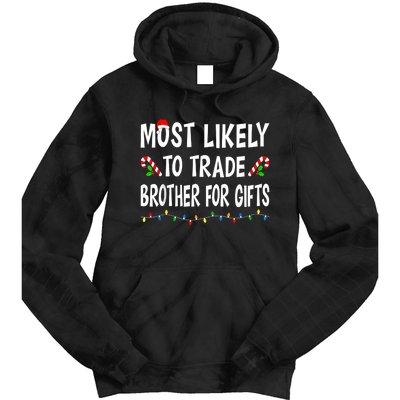 Most Likely To Trade Brother Gifts Funny Family Christmas Tie Dye Hoodie