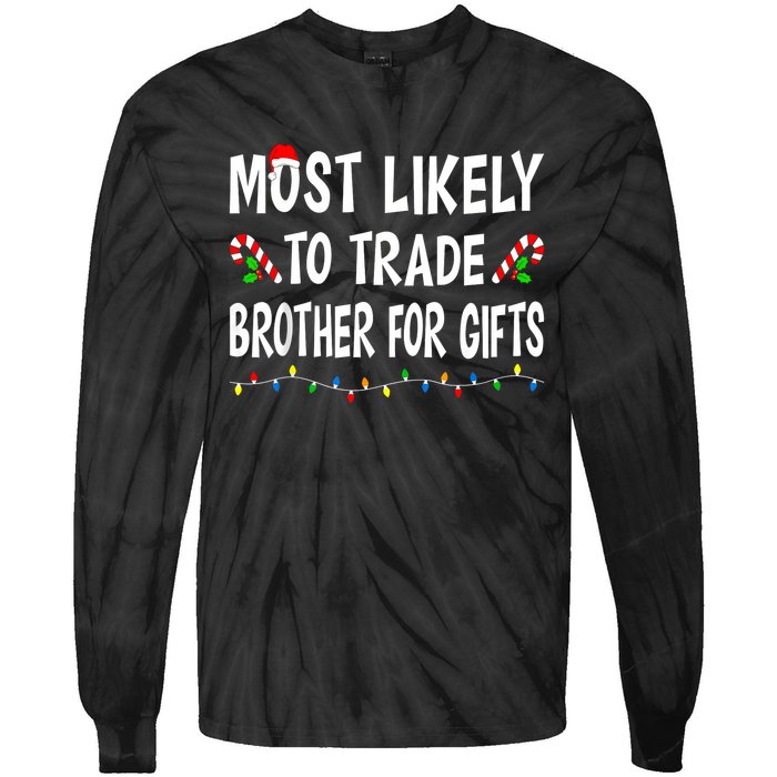 Most Likely To Trade Brother Gifts Funny Family Christmas Tie-Dye Long Sleeve Shirt