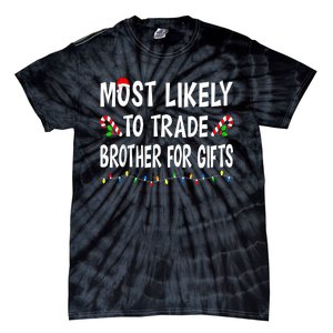 Most Likely To Trade Brother Gifts Funny Family Christmas Tie-Dye T-Shirt