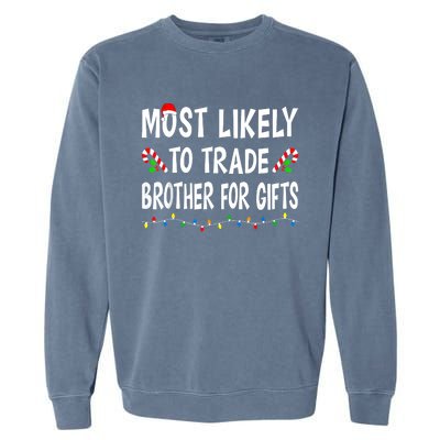 Most Likely To Trade Brother Gifts Funny Family Christmas Garment-Dyed Sweatshirt