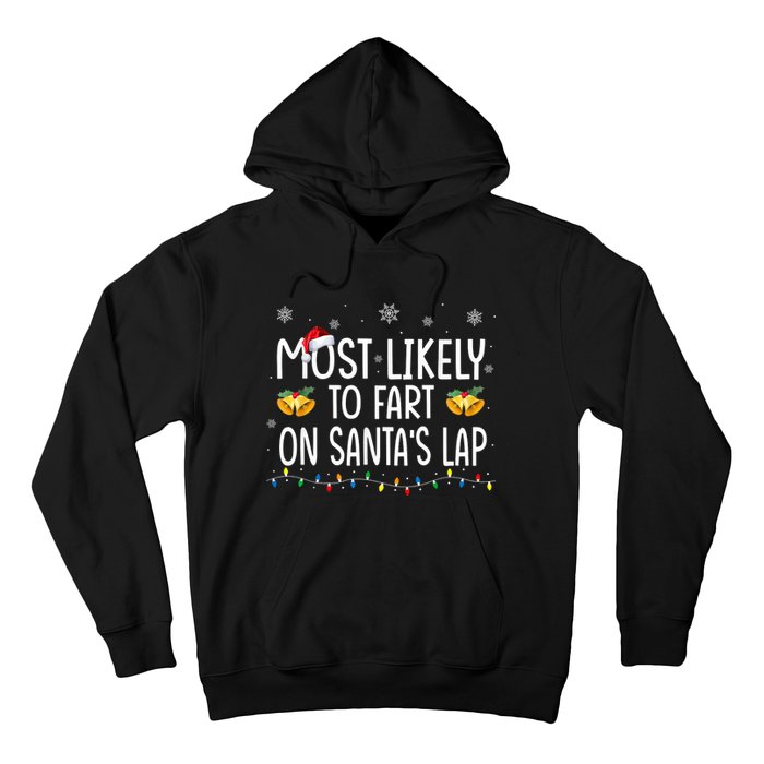 Most Likely To Fart On SantaS Lap Family Christmas Holiday Hoodie