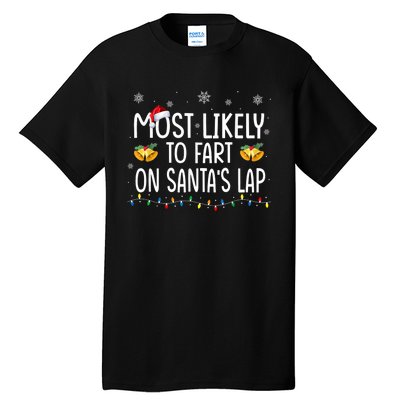 Most Likely To Fart On SantaS Lap Family Christmas Holiday Tall T-Shirt