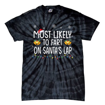 Most Likely To Fart On SantaS Lap Family Christmas Holiday Tie-Dye T-Shirt