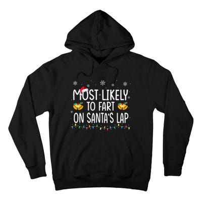 Most Likely To Fart On SantaS Lap Family Christmas Holiday Tall Hoodie