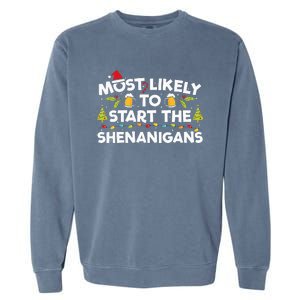 Most Likely To Start The Shenanigans Funny Family Christmas Garment-Dyed Sweatshirt