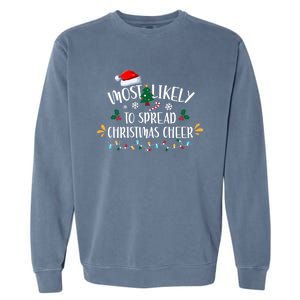 Most Likely To Spread Christmas Cheer Family Xmax Meaningful Gift Garment-Dyed Sweatshirt