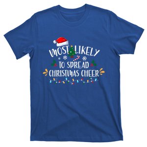 Most Likely To Spread Christmas Cheer Family Xmax Meaningful Gift T-Shirt