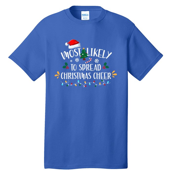 Most Likely To Spread Christmas Cheer Family Xmax Meaningful Gift Tall T-Shirt