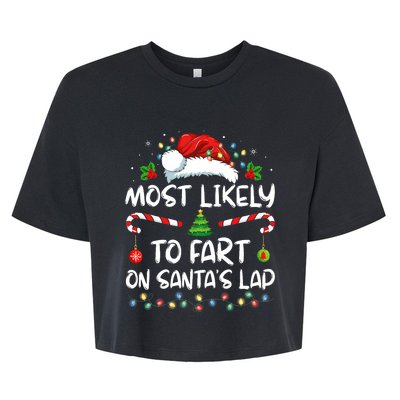 Most Likely To Fart On SantaS Lap Family Christmas Holiday Bella+Canvas Jersey Crop Tee