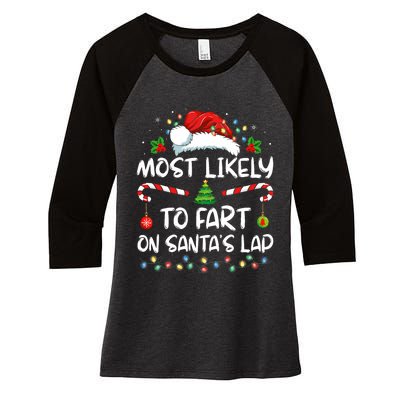 Most Likely To Fart On SantaS Lap Family Christmas Holiday Women's Tri-Blend 3/4-Sleeve Raglan Shirt