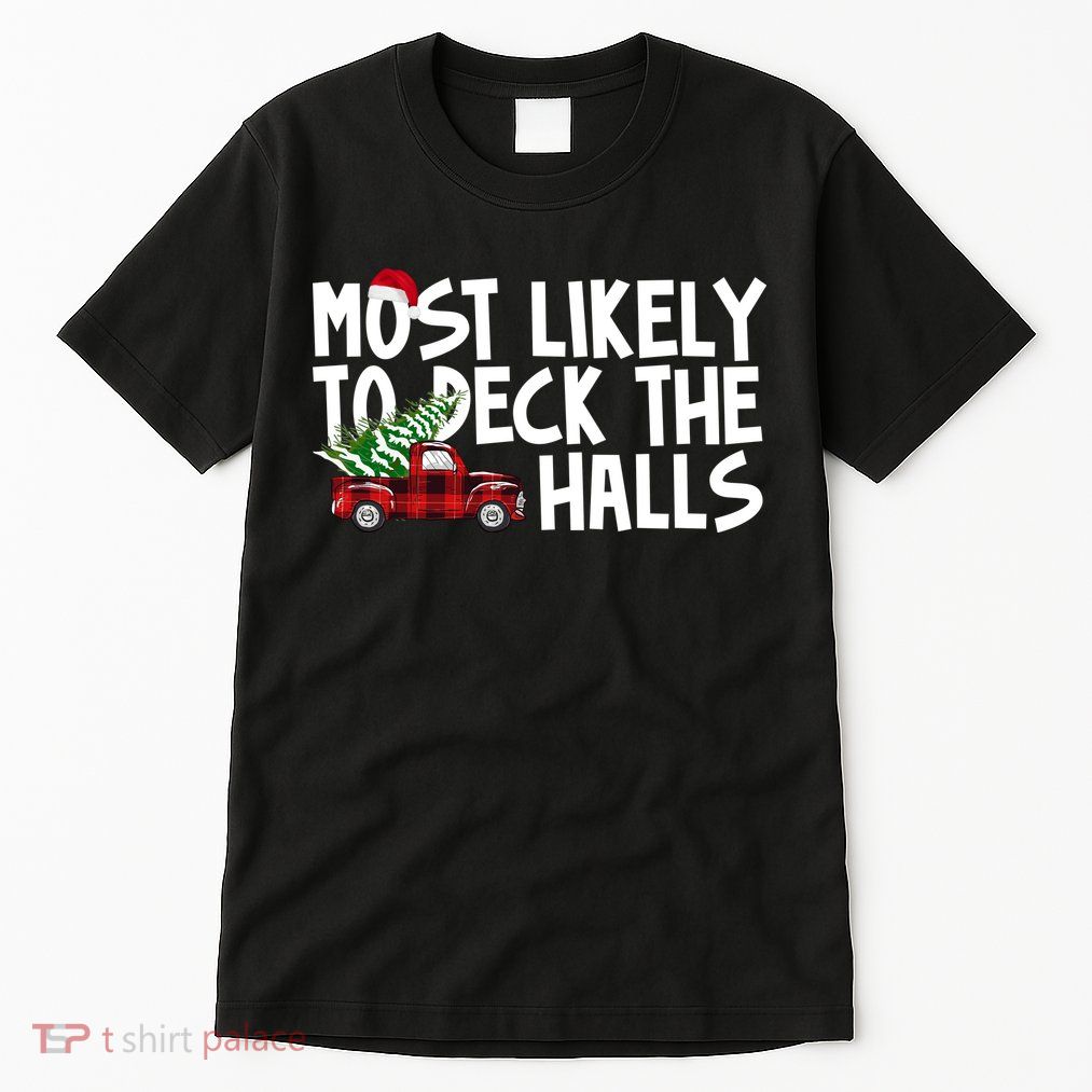 Most Likely To Deck The Halls Christmas Holiday Tall T-Shirt