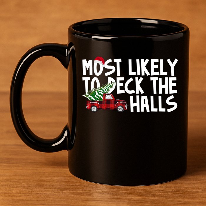 Most Likely To Deck The Halls Christmas Holiday 11oz C Handle Ceramic Mug