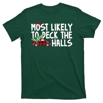 Most Likely To Deck The Halls Christmas Holiday T-Shirt