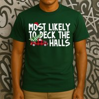 Most Likely To Deck The Halls Christmas Holiday T-Shirt