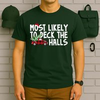 Most Likely To Deck The Halls Christmas Holiday T-Shirt